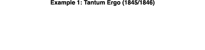 Example 1: Tantum Ergo (1845 1846)  