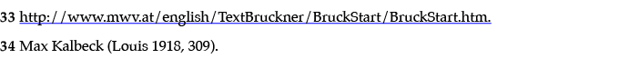 33 http:  www mwv at english TextBruckner BruckStart BruckStart htm  34 Max Kalbeck (Louis 1918, 309)  