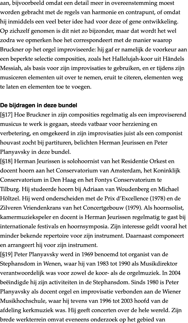 aan, bijvoorbeeld omdat een detail meer in overeenstemming moest worden gebracht met de regels van harmonie en contra   