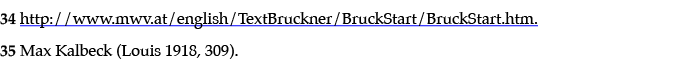 34 http:  www mwv at english TextBruckner BruckStart BruckStart htm  35 Max Kalbeck (Louis 1918, 309)  