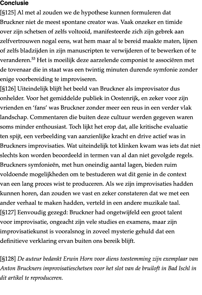 Conclusie   125  Al met al zouden we de hypothese kunnen formuleren dat Bruckner niet de meest spontane creator was     