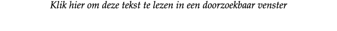 Klik hier om deze tekst te lezen in een doorzoekbaar venster