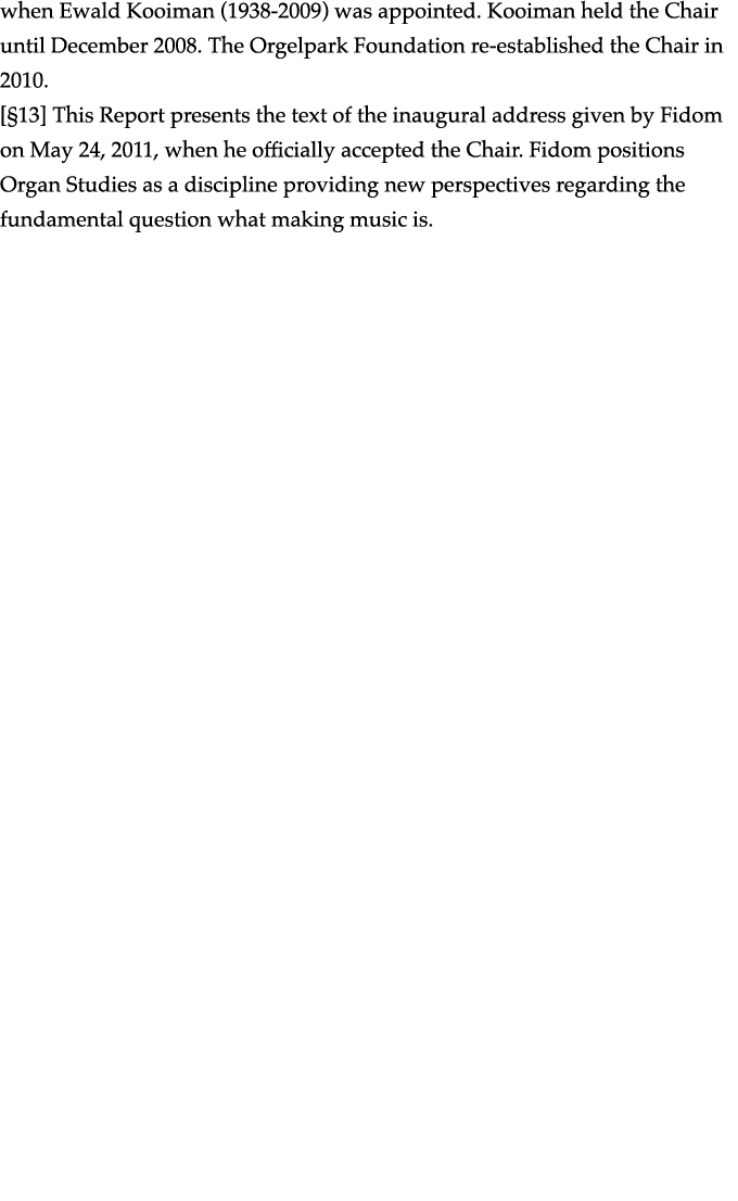 when Ewald Kooiman (1938-2009) was appointed  Kooiman held the Chair until December 2008  The Orgelpark Foundation re   