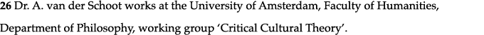 26 Dr  A  van der Schoot works at the University of Amsterdam, Faculty of Humanities, Department of Philosophy, worki   