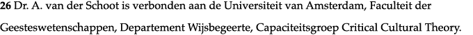 26 Dr  A  van der Schoot is verbonden aan de Universiteit van Amsterdam, Faculteit der Geesteswetenschappen, Departem   