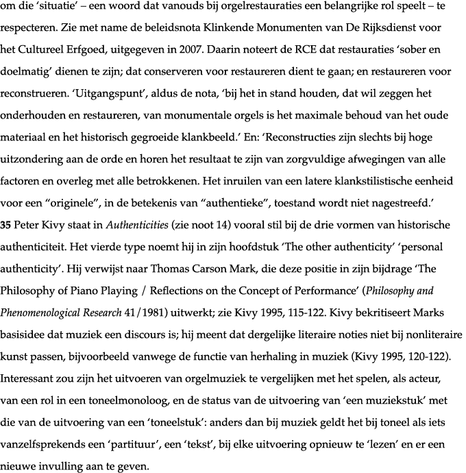 om die  situatie    een woord dat vanouds bij orgelrestauraties een belangrijke rol speelt   te respecteren  Zie met    