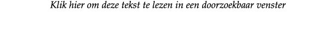 Klik hier om deze tekst te lezen in een doorzoekbaar venster
