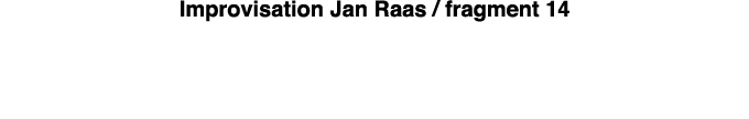 Improvisation Jan Raas   fragment 14 