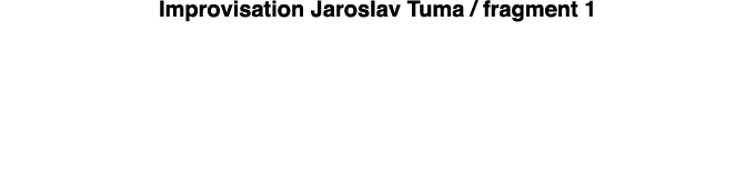 Improvisation Jaroslav Tuma   fragment 1  