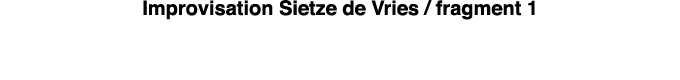 Improvisation Sietze de Vries   fragment 1 