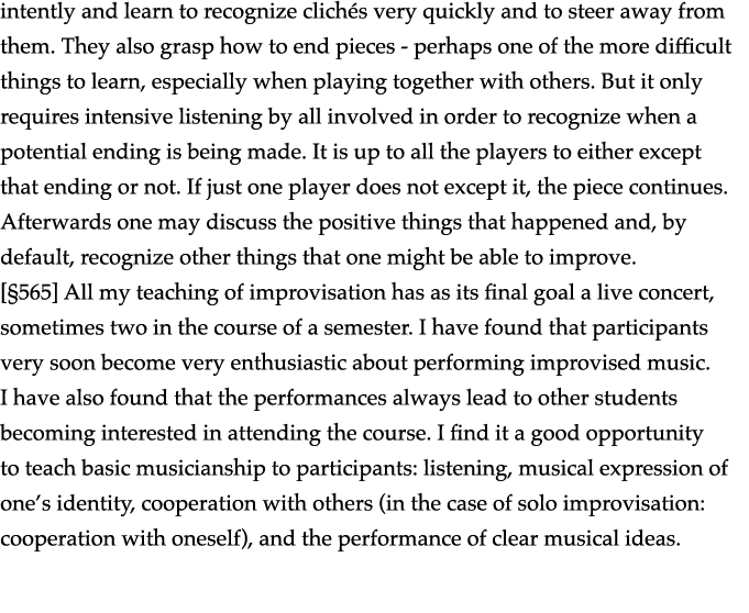 intently and learn to recognize clichés very quickly and to steer away from them  They also grasp how to end pieces -   
