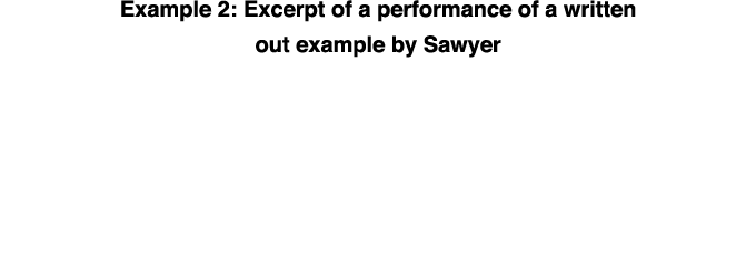 Example 2: Excerpt of a performance of a written out example by Sawyer   
