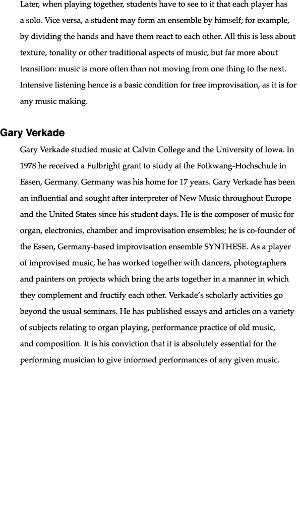 Later, when playing together, students have to see to it that each player has a solo  Vice versa, a student may form    