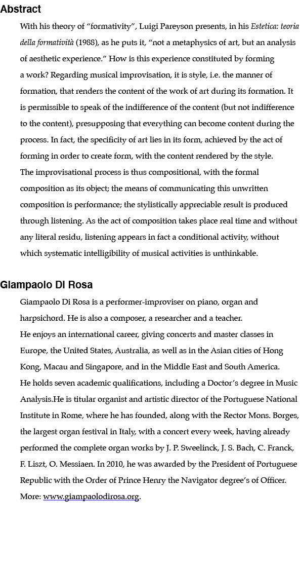 Abstract With his theory of  formativity , Luigi Pareyson presents, in his Estetica: teoria della formatività (1988),   