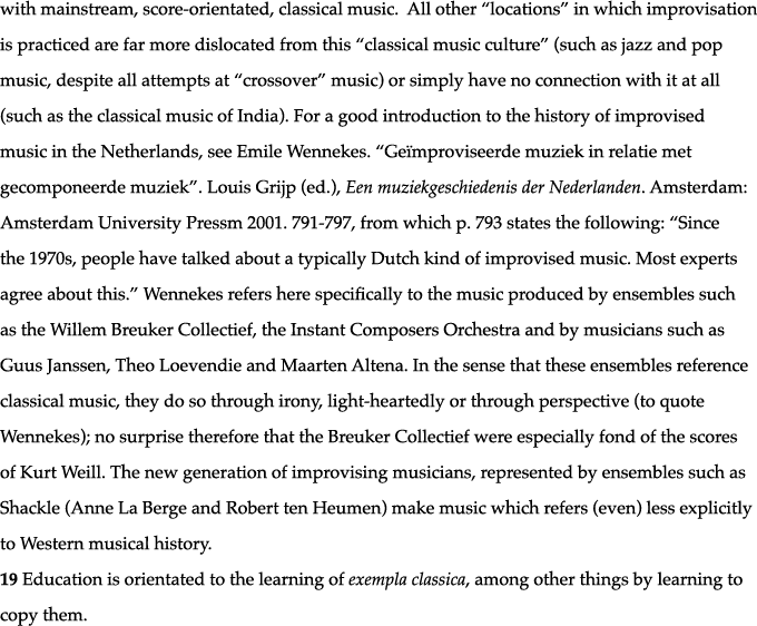 with mainstream, score-orientated, classical music  All other  locations  in which improvisation is practiced are far   
