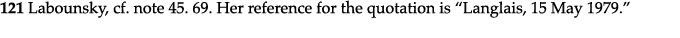 121 Labounsky, cf  note 45  69  Her reference for the quotation is  Langlais, 15 May 1979   