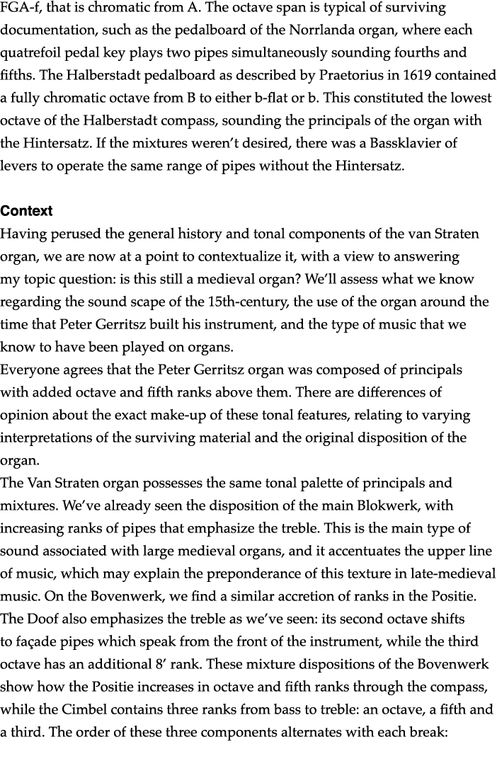 FGA-f, that is chromatic from A  The octave span is typical of surviving documentation, such as the pedalboard of the   