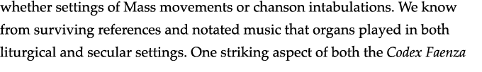 whether settings of Mass movements or chanson intabulations  We know from surviving references and notated music that   