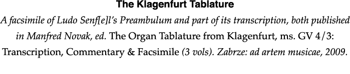 The Klagenfurt Tablature A facsimile of Ludo Senf e l s Preambulum and part of its transcription, both published in M   