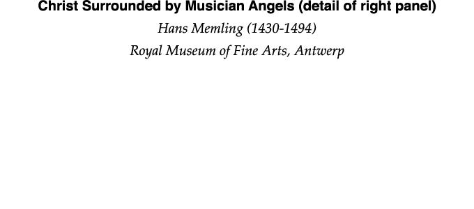 Christ Surrounded by Musician Angels (detail of right panel) Hans Memling (1430-1494) Royal Museum of Fine Arts, Antwerp