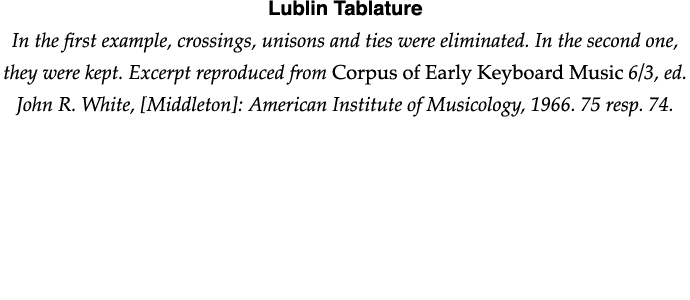 Lublin Tablature In the first example, crossings, unisons and ties were eliminated  In the second one, they were kept   