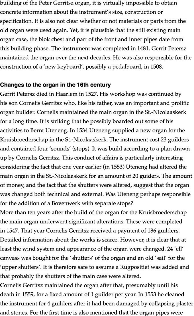 building of the Peter Gerritsz organ, it is virtually impossible to obtain concrete information about the instrument    