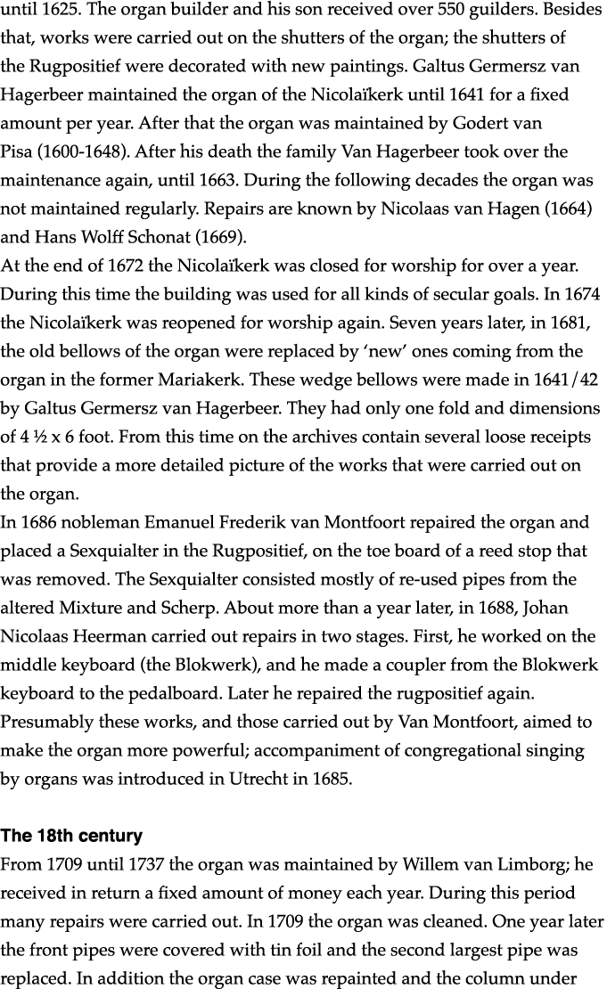 until 1625  The organ builder and his son received over 550 guilders  Besides that, works were carried out on the shu   