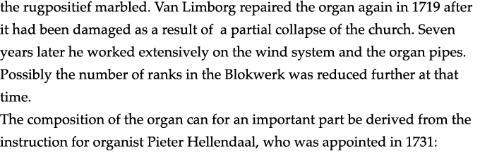 the rugpositief marbled  Van Limborg repaired the organ again in 1719 after it had been damaged as a result of a part   