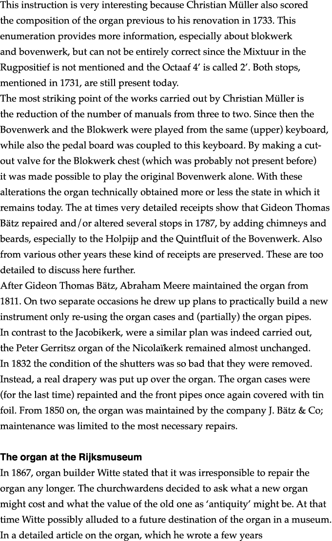 This instruction is very interesting because Christian Müller also scored the composition of the organ previous to hi   