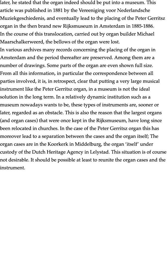 later, he stated that the organ indeed should be put into a museum  This article was published in 1881 by the Vereeni   