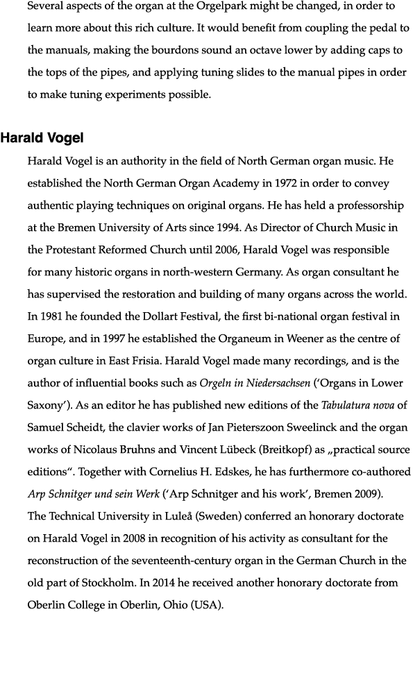 Several aspects of the organ at the Orgelpark might be changed, in order to learn more about this rich culture  It wo   