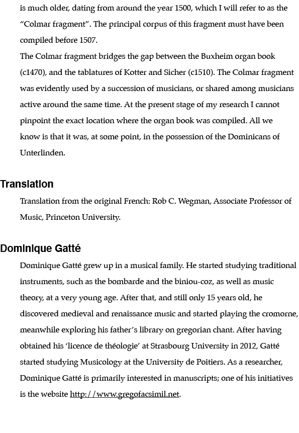 is much older, dating from around the year 1500, which I will refer to as the  Colmar fragment   The principal corpus   