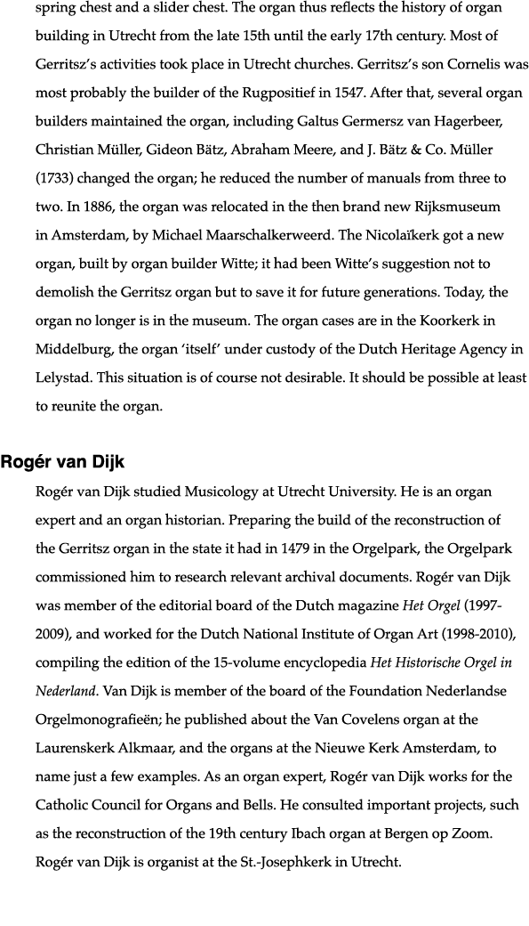 spring chest and a slider chest  The organ thus reflects the history of organ building in Utrecht from the late 15th    