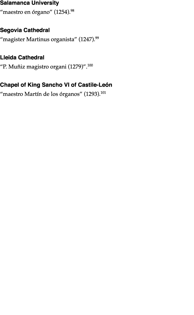 Salamanca University  maestro en órgano  (1254) 98 Segovia Cathedral  magister Martinus organista  (1247) 99 Lleida C   