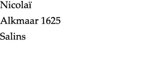 Nicolaï Alkmaar 1625 Salins 
