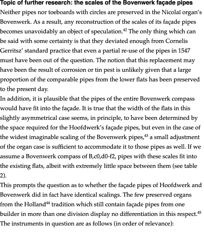 Topic of further research: the scales of the Bovenwerk façade pipes Neither pipes nor toeboards with circles are pres   
