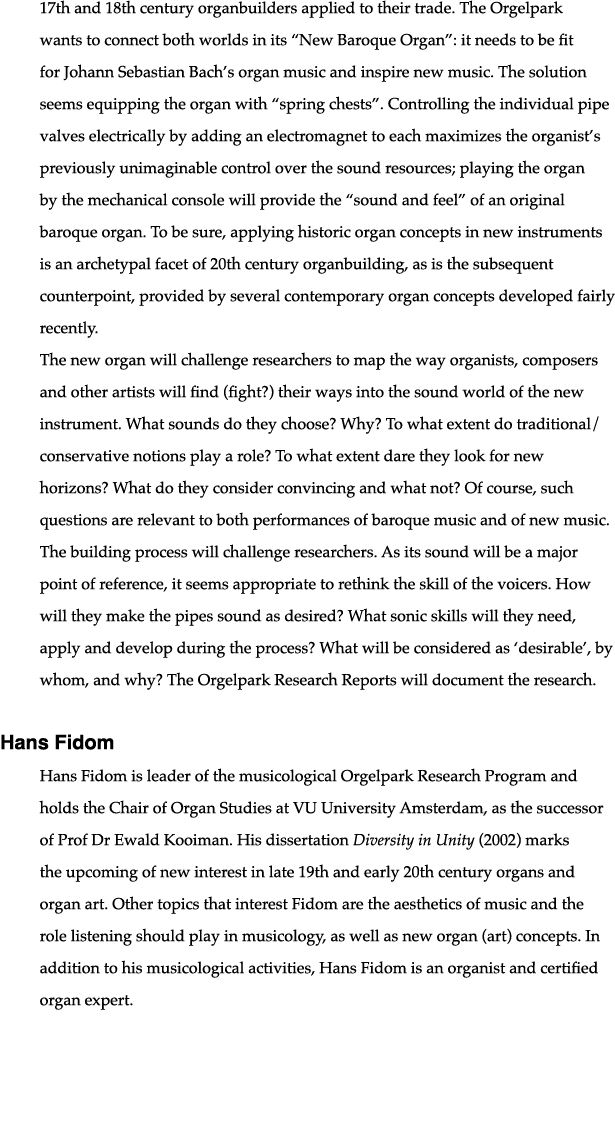 17th and 18th century organbuilders applied to their trade  The Orgelpark wants to connect both worlds in its  New Ba   