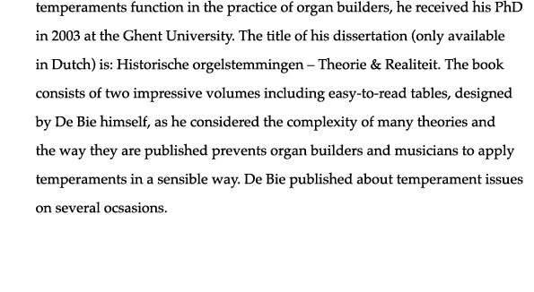 temperaments function in the practice of organ builders, he received his PhD in 2003 at the Ghent University  The tit   