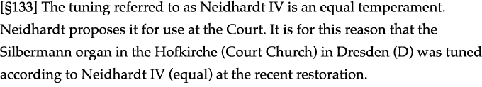   133  The tuning referred to as Neidhardt IV is an equal temperament  Neidhardt proposes it for use at the Court  It   