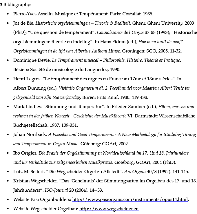 3 Bibliography:   Pierre-Yves Asselin  Musique et Tempérament  Paris: Costallat, 1985    Jos de Bie  Historische orge   