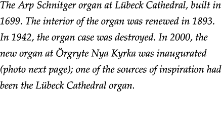 The Arp Schnitger organ at Lübeck Cathedral, built in 1699  The interior of the organ was renewed in 1893  In 1942, t   