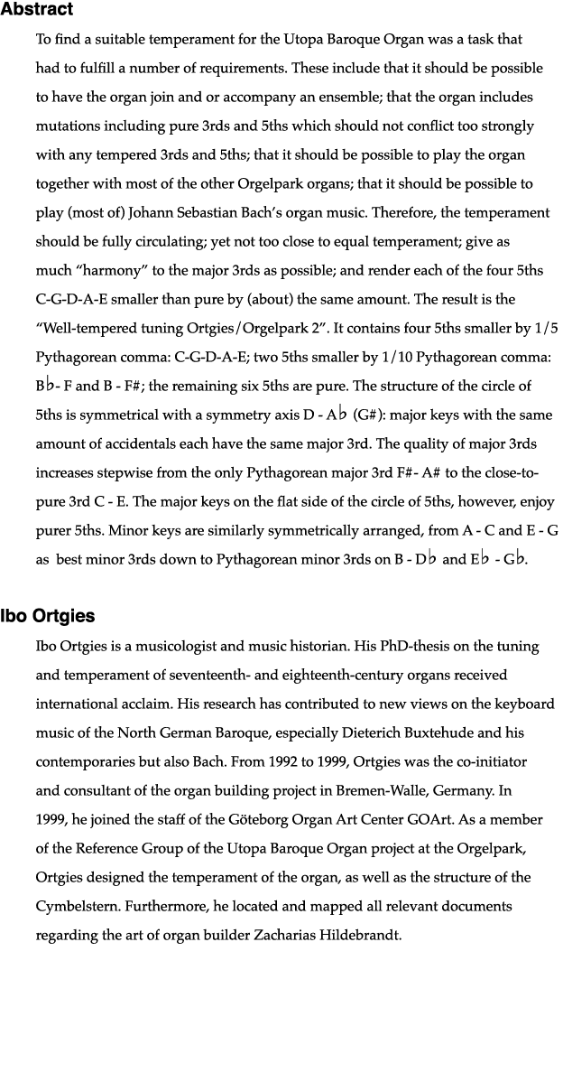 Abstract To find a suitable temperament for the Utopa Baroque Organ was a task that had to fulfill a number of requir   