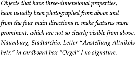 Objects that have three-dimensional properties, have usually been photographed from above and from the four main dire   