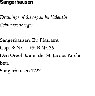 Sangerhausen Drawings of the organ by Valentin Schwarzenberger Sangerhausen, Ev  Pfarramt Cap  B: Nr  I Litt  B Nr  3   