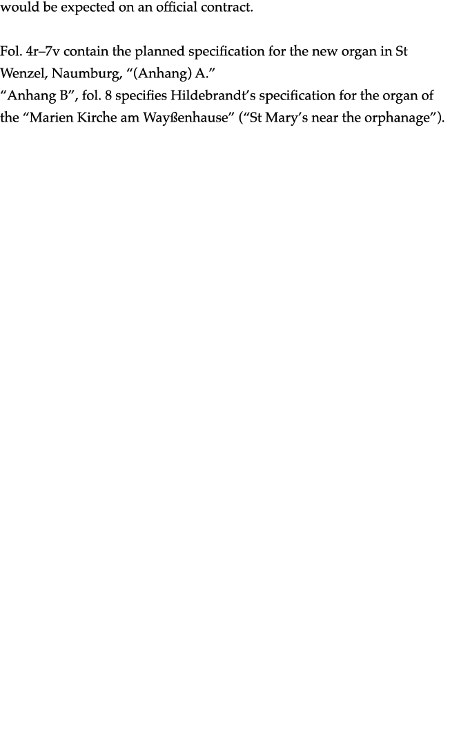 would be expected on an official contract  Fol  4r 7v contain the planned specification for the new organ in St Wenze   