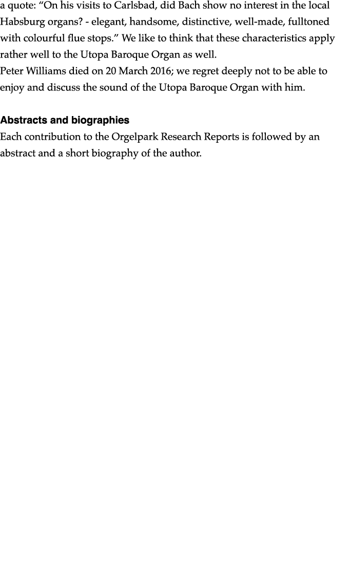 a quote:  On his visits to Carlsbad, did Bach show no interest in the local Habsburg organs  - elegant, handsome, dis   