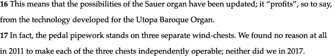 16 This means that the possibilities of the Sauer organ have been updated; it  profits , so to say, from the technolo   