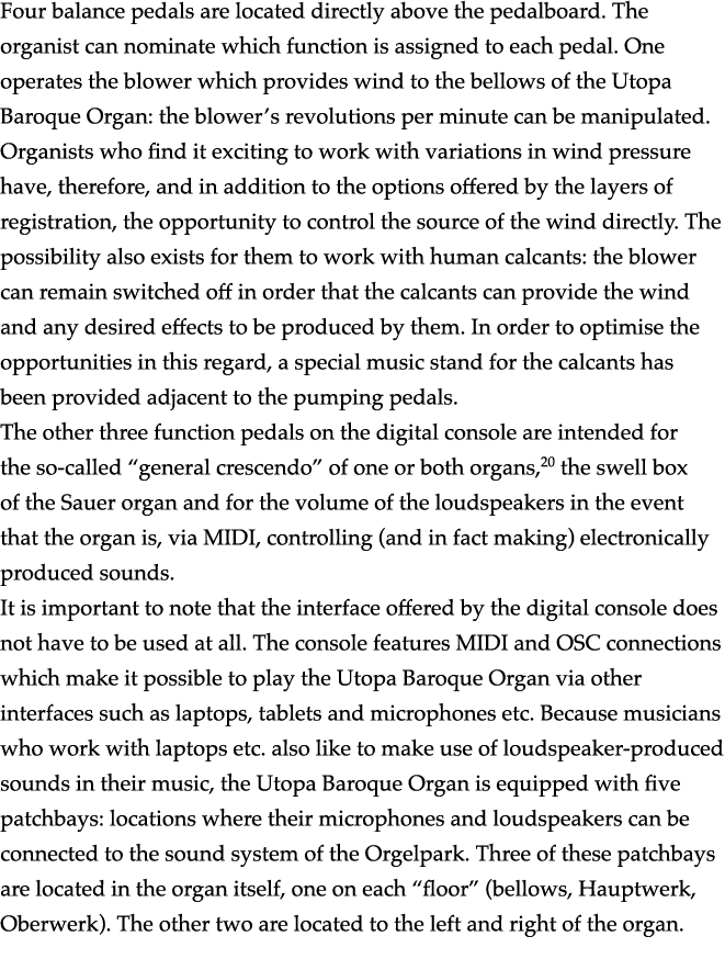 Four balance pedals are located directly above the pedalboard  The organist can nominate which function is assigned t   