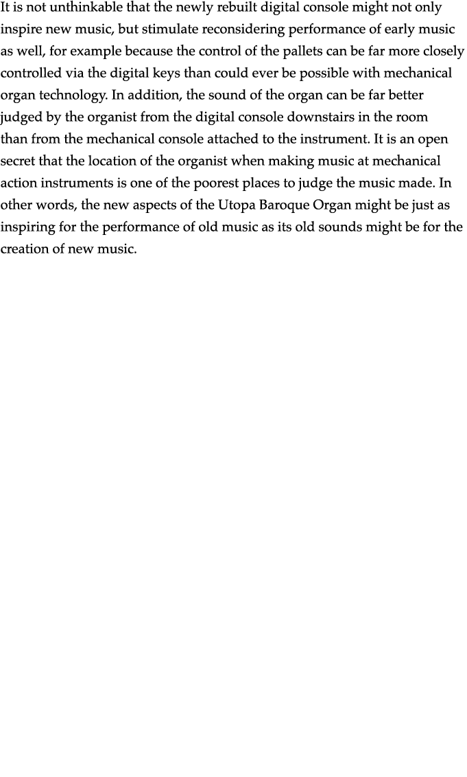 It is not unthinkable that the newly rebuilt digital console might not only inspire new music, but stimulate reconsid   