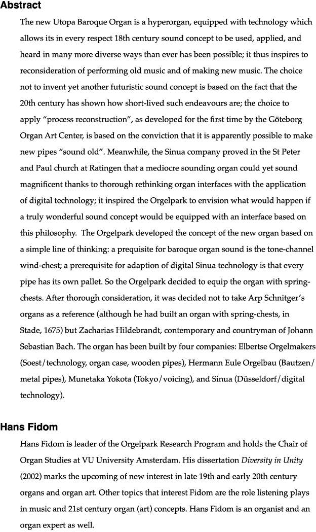 Abstract The new Utopa Baroque Organ is a hyperorgan, equipped with technology which allows its in every respect 18th   